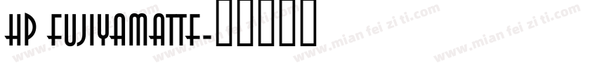 HP Fujiyamattf字体转换